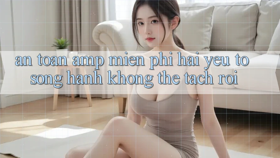 An Toàn & Miễn Phí – Hai Yếu Tố Song Hành Không Thể Tách Rời An Toàn & Miễn Phí – Hai Yếu Tố Song Hành Không Thể Tách Rời