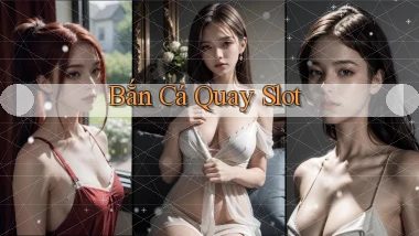 Bắn cá Quay slot
