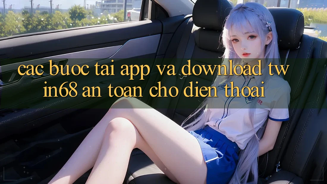 Các bước Tải App Và Download twin68 An Toàn Cho Điện Thoại