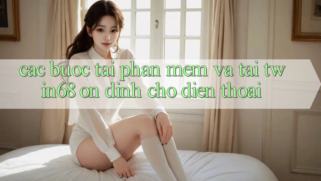 Các bước Tải Phần mềm Và Tải twin68 Ổn định Cho Điện Thoại