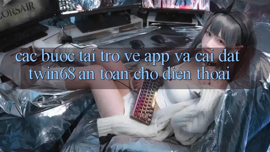 Các bước Tải trở về App Và Cài Đặt twin68 An Toàn Cho Điện Thoại Các bước Tải trở về App Và Cài Đặt twin68 An Toàn Cho Điện Thoại
