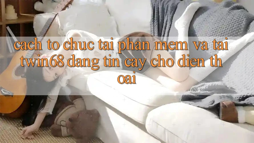 Cách tổ chức Tải Phần mềm Và Tải twin68 Đáng tin cậy Cho Điện Thoại Cách tổ chức Tải Phần mềm Và Tải twin68 Đáng tin cậy Cho Điện Thoại