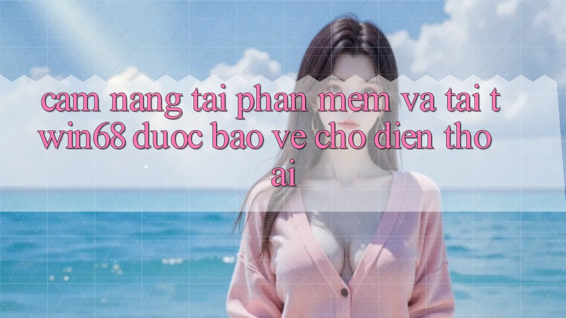 Cẩm nang Tải Phần mềm Và Tải twin68 Được bảo vệ Cho Điện Thoại Cẩm nang Tải Phần mềm Và Tải twin68 Được bảo vệ Cho Điện Thoại