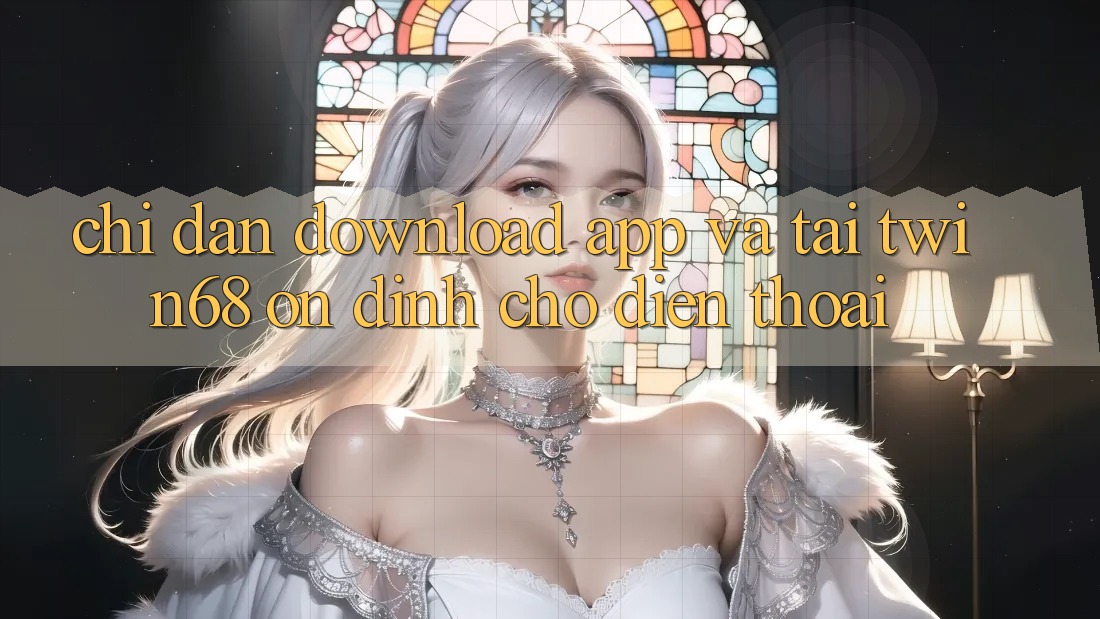 Chỉ dẫn Download App Và Tải twin68 Ổn định Cho Điện Thoại Chỉ dẫn Download App Và Tải twin68 Ổn định Cho Điện Thoại