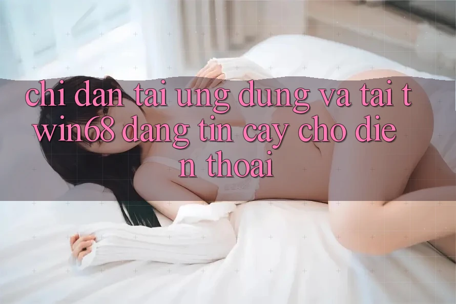 Chỉ dẫn Tải Ứng dụng Và Tải twin68 Đáng tin cậy Cho Điện Thoại