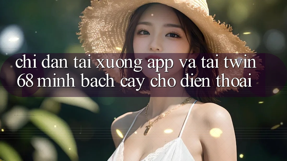 Chỉ dẫn Tải xuống App Và Tải twin68 Minh bạch cậy Cho Điện Thoại Chỉ dẫn Tải xuống App Và Tải twin68 Minh bạch cậy Cho Điện Thoại