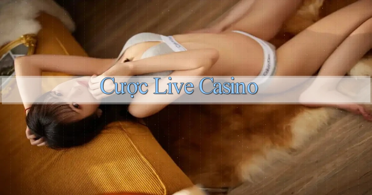 Cược Live casino