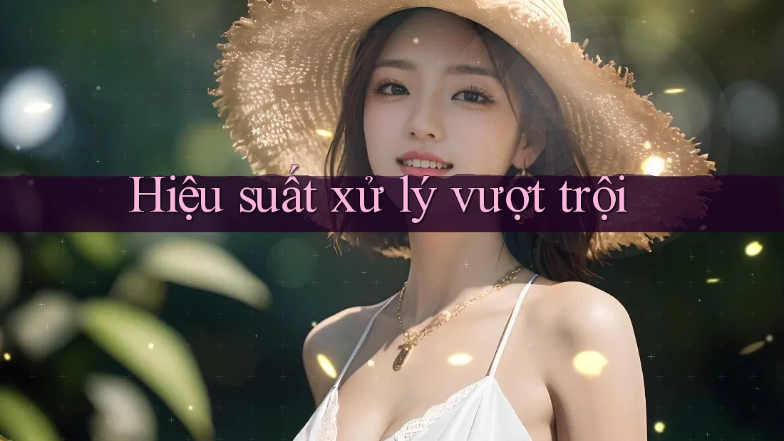 Hiệu suất xử lý vượt trội