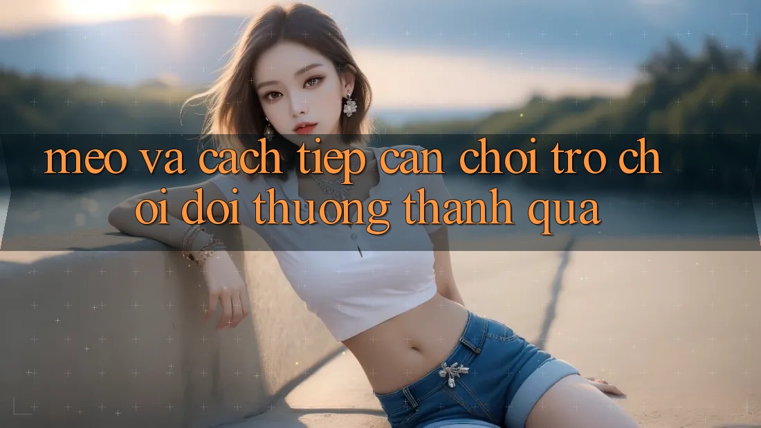 Mẹo Và Cách tiếp cận Chơi Trò chơi Đổi Thưởng Thành quả Mẹo Và Cách tiếp cận Chơi Trò chơi Đổi Thưởng Thành quả