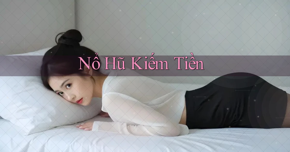 nổ hũ Kiếm tiền
