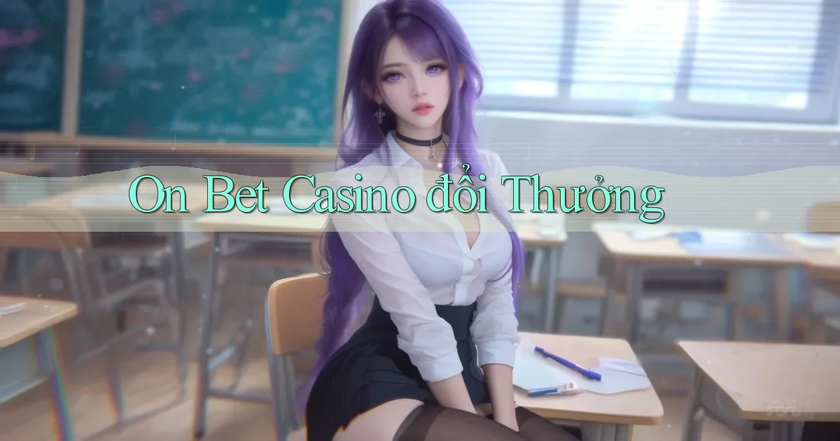 on bet casino đổi thưởng