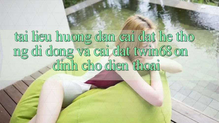 Tài liệu hướng dẫn Cài đặt Hệ thống di động Và Cài Đặt twin68 Ổn định Cho Điện Thoại Tài liệu hướng dẫn Cài đặt Hệ thống di động Và Cài Đặt twin68 Ổn định Cho Điện Thoại