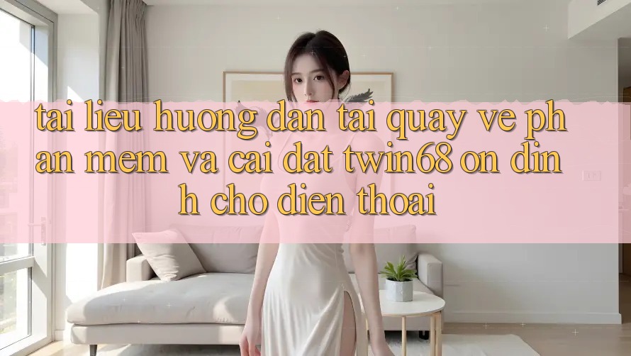 Tài liệu hướng dẫn Tải quay về Phần mềm Và Cài Đặt twin68 Ổn định Cho Điện Thoại Tài liệu hướng dẫn Tải quay về Phần mềm Và Cài Đặt twin68 Ổn định Cho Điện Thoại