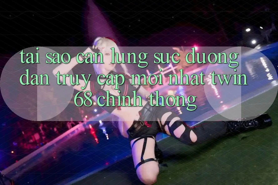 Tại Sao Cần Lùng sục “Đường dẫn Truy Cập Mới nhất twin68” Chính Thống?