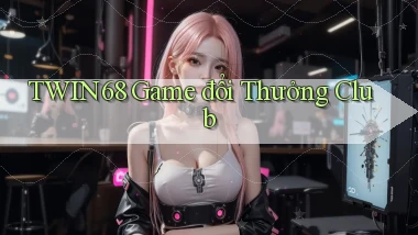 twin68  game đổi thưởng club
